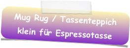 Mug Rug / Tassenteppich klein für Espressotasse
