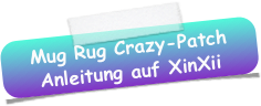 Mug Rug Crazy-Patch
Anleitung auf XinXii