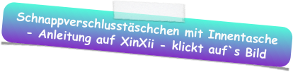 Schnappverschlusstäschchen mit Innentasche - Anleitung auf XinXii - klickt auf`s Bild
